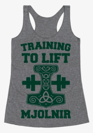 Training To Lift Mjolnir Racerback Tank Top - Mjolnir Shirt