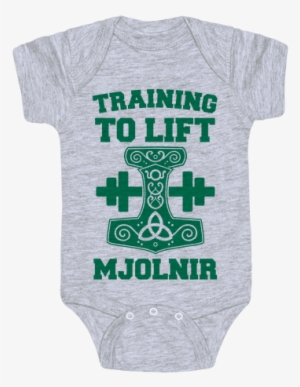Training To Lift Mjolnir Baby Onesy - Mjolnir Shirt