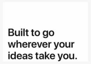 Built To Go Wherever Your Ideas Take You - We Are What We Do