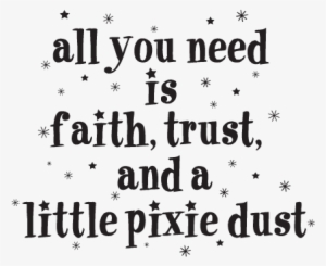 Transparent Quotes Trust - Faith Trust And Pixie Dust Png