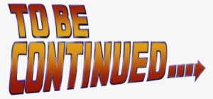 Clipart Free Be Continued The Child Of Television Pinterest - Back To The Future To Be Continued Transparent
