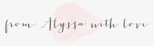 From Alyssa With Love