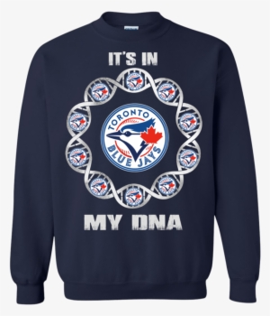 Toronto Blue Jays T Shirts It's In My Dna Hoodies Sweatshirts - Toronto Blue Jays New