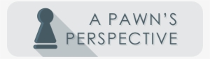 A Pawn's Perspective - Graphics