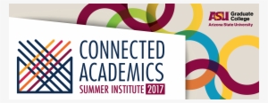 The Connected Academics Summer Institute At Asu - Arizona State University