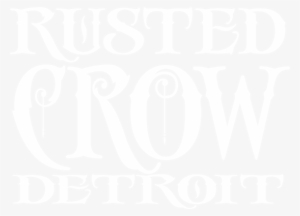 Welcome To Rusted Crow Detroit - Calligraphy