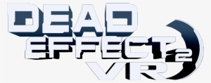 Dead Effect 2 Vr Logo - Virtual Reality