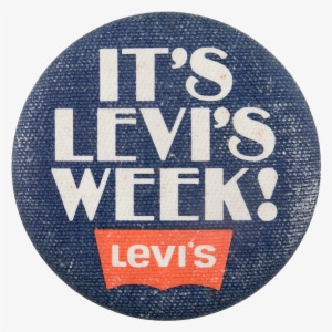 It's Levi's Week Advertising Button Museum - Museum