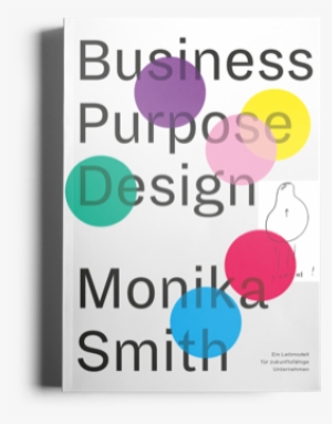 Monika Has Recently Published The Book Business Purpose - Business Purpose Design Monika Smith
