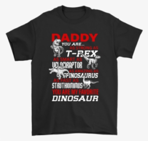 Daddy You Are As Strong As T Rex As Smart As Velociraptor - Daddy You Are As Strong As At Rex