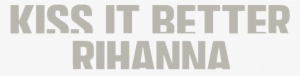 Kiss It Better Logo - Rihanna Kiss It Better Png