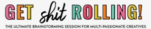 Get Shit Rolling With Tagline - Calligraphy