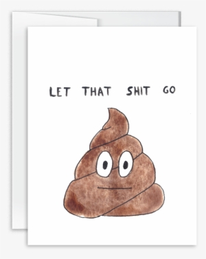 Let That Shit Go Poop Emoji Card [product Type] - Pile Of Poo Emoji