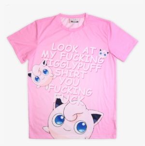 Image Of The Jigglypuff Tee - Look At My Fucking Jigglypuff Shirt