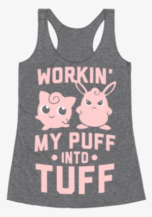 Workin' My Puff Into Tuff Racerback Tank Top - Turning My Puff Into Tuff
