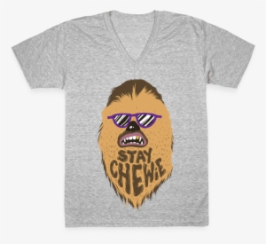 Stay Chewie V-neck Tee Shirt - Chewie T Shirt