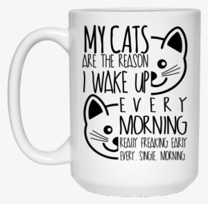 The Reason I Wake Up 15 Oz - Custom The Reason I Wake Up