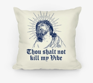 Thou Shalt Not Kill My Vibe Pillow - Thou Shalt Not Kill My Vibe