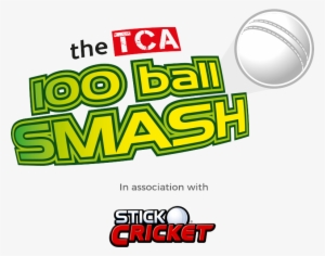 The Tca 100 Ball Smash In Association With Stick Cricket - Cricket