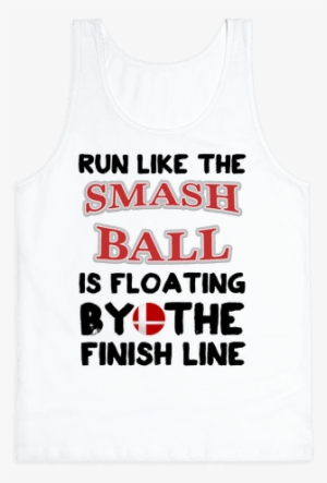 Run Like The Smash Ball Is Floating By The Finish Line - Active Tank