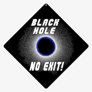 Black Hole No Exit Sign - Black Hole No Exit - Sign