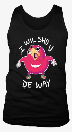 I Will Show U You The Way T Shirt Uganda Knuckles T-shirts - Ugandan Knuckles T Shirt