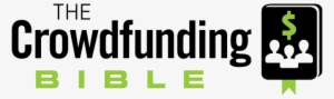 The Crowdfunding Bible - Crowdfunding Bible By Scott Steinberg