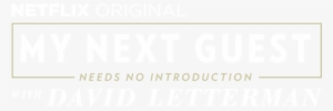 My Next Guest Needs No Introduction With David Letterman - My Next Guest Needs No Introduction