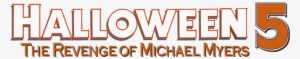 Halloween 5 The Revenge Of Michael Myers Movie Logo - Halloween 5 The Revenge Of Michael Myers Logo