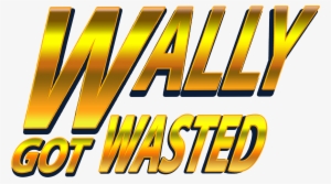 Wally Got Wasted - Versión Final