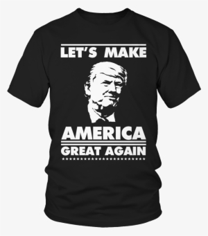 Let's Make America Great Again T-shirt - Funny Senior Shirt Ideas 2019