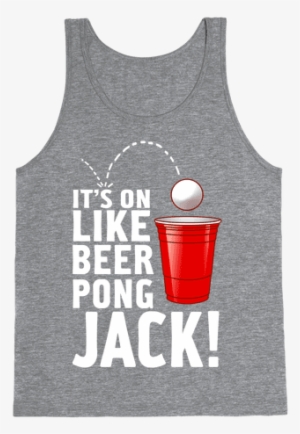 It's On Like Beer Pong, Jack - Abs Quotes