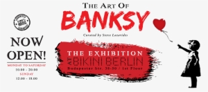 An Extraordinary Visual Experience The World's Most - Art Of Banksy Exposition Berlin