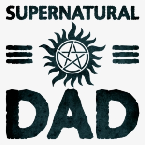 Supernatural Dad - Supernatural Symbols Of Protection