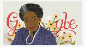 Google Celebrates Dr - Maya Angelou Google Doodle