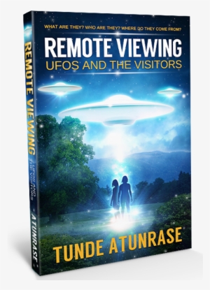 Remote Vieiwng Ufos The Book “ - Remote Viewing Ufos And The Visitors: Where Do They