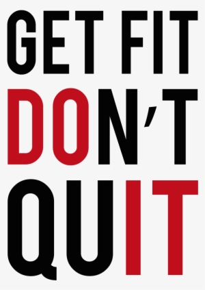Get Fit Don't Quit Fitness Quote - Slogan About Physical Fitness