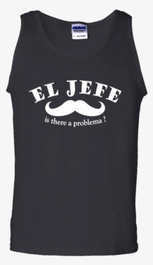 El Jefe Mustache Funny Mexican T- - El Jefe (the Boss In Spanish) Mustache Funny Mexican