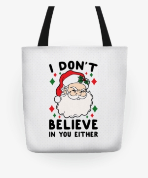 I Don't Believe In You Either Tote Bag - Don T Believe In You Either Santa
