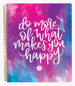01 Bloom Daily Planners Do More Of What Makes You Happy - Note Book
