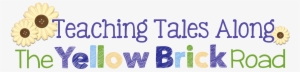 Teaching Tales Along The Yellow Brick Road