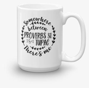 Somewhere Between Proverbs 31 & Tupac There's Me 15 - Somewhere Between Tupac And Proverbs 31