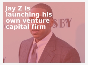 Jay Z Is Launching His Own Venture Capital Firm - Tidal Owner