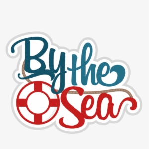 By The Sea Svg Scrapbook Title Nautical Svg Cut Files - Miss Kate Cuttables Nautical