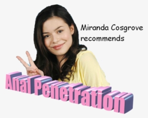 Miranda Cosgrove Image - Miranda Cosgrove Recommends Anal Penetration
