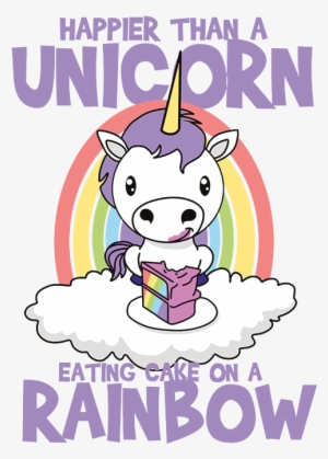 Happier Than A Unicorn Eating Cake