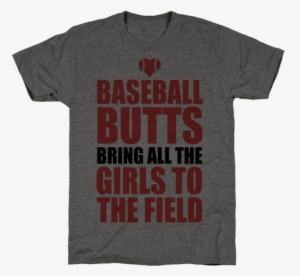 Baseball Butts Bring All The Girls To The Field Mens - T-shirt