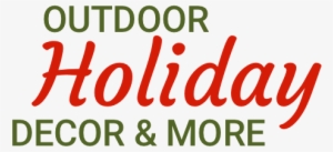 Outdoor Holiday Decor & More - Holiday