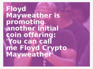 Floyd Mayweather Is Promoting Another Initial Coin - Larten Crepsley