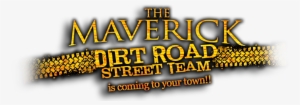 The Maverick Dirt Road Street Team - Road